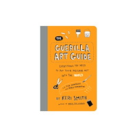 Chronicle Books The Guerilla Art Guide (häftad, eng)