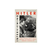 The History Press Ltd Interviewing Hitler (inbunden, eng)