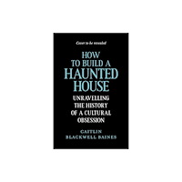 Profile Books Ltd How to Build a Haunted House (inbunden, eng)