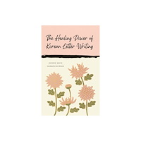Canongate Books The Healing Power of Korean Letter Writing (inbunden, eng)