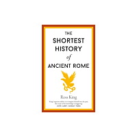 Old Street Publishing The Shortest History of Ancient Rome (inbunden, eng)