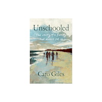 Little Toller Books Unschooled (inbunden, eng)