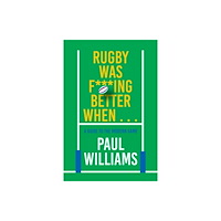 Polaris Publishing Limited Rugby Was F***ing Better When... (inbunden, eng)