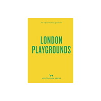 Hoxton Mini Press An Opinionated Guide to London Playgrounds (häftad, eng)