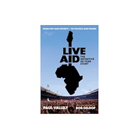 Putman Publishing Live Aid: The Definitive 40 Year Story (inbunden, eng)