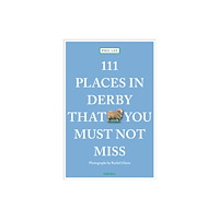 Emons Verlag GmbH 111 Places in Derby That You Must Not Miss (häftad, eng)
