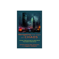 Berrett-Koehler Publishers Navigating the Age of Chaos (inbunden, eng)