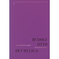 Rudolf Otto Det heliga: Om det irrationella i idén om det gudomliga och dess förhålland (bok, klotband)