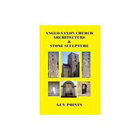 Rihtspell Publishing Anglo-Saxon Church Architecture & Stone Sculpture (häftad, eng)