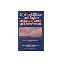 Baywood Publishing Company Inc Spiritual, Ethical, and Pastoral Aspects of Death and Bereavement (inbunden, eng)