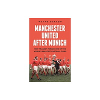 Bloomsbury Publishing PLC Manchester United After Munich (inbunden, eng)