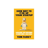 Little, Brown Book Group How Not to Mess Up Your Startup (häftad, eng)