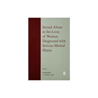 Taylor & francis ltd Sexual Abuse in the Lives of Women Diagnosed withSerious Mental Illness (häftad, eng)