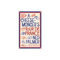 Profile Books Ltd A Cheesemonger’s Tour de France (häftad, eng)