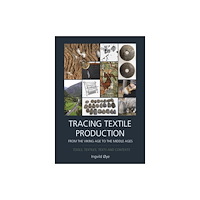 Oxbow books Tracing Textile Production from the Viking Age to the Middle Ages (inbunden, eng)