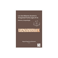 Archaeopress Las islas Baleares durante la Antiguedad Tardia (siglos III-X) (häftad, spa)