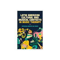 Jessica kingsley publishers Latin American Cultural and Musical Contexts in Music Therapy (häftad, eng)