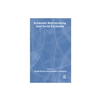 Taylor & francis ltd Economic Restructuring And Social Exclusion (inbunden, eng)