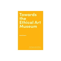 Lund Humphries Publishers Ltd Towards the Ethical Art Museum (inbunden, eng)