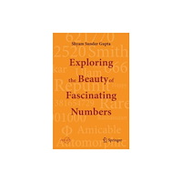 Springer Verlag, Singapore Exploring the Beauty of Fascinating Numbers (häftad, eng)
