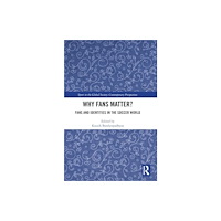 Taylor & francis ltd Why Fans Matter? (inbunden, eng)