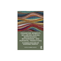 Taylor & francis ltd Enhancing Women’s Wellbeing During Matrescence, Motherhood, and Perinatal Transitions (häftad, eng)