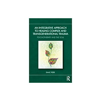 Taylor & francis ltd An Integrative Approach to Healing Complex and Transgenerational Trauma (häftad, eng)