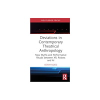 Taylor & francis ltd Deviations in Contemporary Theatrical Anthropology (inbunden, eng)