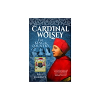 Pen & Sword Books Ltd Cardinal Wolsey (häftad, eng)