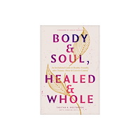 Tyndale House Publishers Body & Soul, Healed & Whole (häftad, eng)