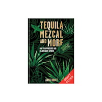 Octopus publishing group Tequila, Mezcal & More (inbunden, eng)