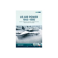 Helion & Company US Air Power, 1945-1990 Volume 2 Bombers 1945-1949 (häftad, eng)