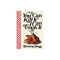 Pioneer Works If You Can Kill It I Can Cook It (inbunden, eng)