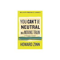 Beacon Press You Can't Be Neutral on a Moving Train (inbunden, eng)