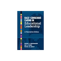 Teachers' College Press Race-Conscious Caring in Educational Leadership (häftad, eng)