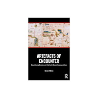 Taylor & francis ltd Artefacts of Encounter (häftad, eng)