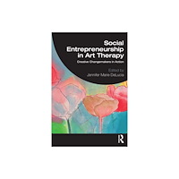 Taylor & francis ltd Social Entrepreneurship in Art Therapy (häftad, eng)