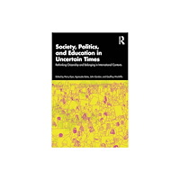 Taylor & francis ltd Society, Politics, and Education in Uncertain Times (häftad, eng)