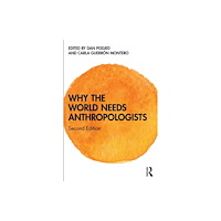 Taylor & francis ltd Why the World Needs Anthropologists (häftad, eng)