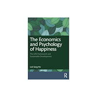 Taylor & francis ltd The Economics and Psychology of Happiness (häftad, eng)