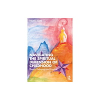 Taylor & francis ltd Navigating the Spiritual Dimension of Childhood (häftad, eng)