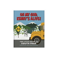 Headline Publishing Group Oh my God, Kenny’s alive!: The Little Guide to South Park (inbunden, eng)