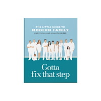 Headline Publishing Group Gotta Fix That Step: The Little Guide to Modern Family (inbunden, eng)