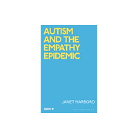 Bloomsbury Publishing PLC Autism and the Empathy Epidemic (häftad, eng)