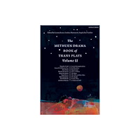 Bloomsbury Publishing PLC The Methuen Drama Book of Trans Plays Volume 2 (häftad, eng)