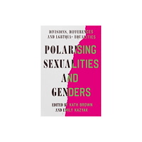 Bloomsbury Publishing PLC Polarising Sexualities and Genders (häftad, eng)