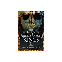 Pen & Sword Books Ltd The Early Anglo-Saxon Kings (häftad, eng)