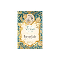 Hodder & Stoughton When Courage Calls: Josephine Butler and the Radical Pursuit of Justice for Women (häftad, eng)