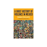 The University of North Carolina Press A Brief History of Violence in Mexico (häftad, eng)