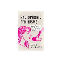 University of Texas Press Radiophonic Feminisms (häftad, eng)